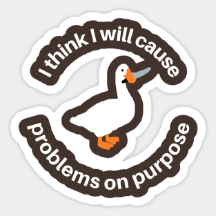 I Think I Will Cause Problems On Purpose Sticker